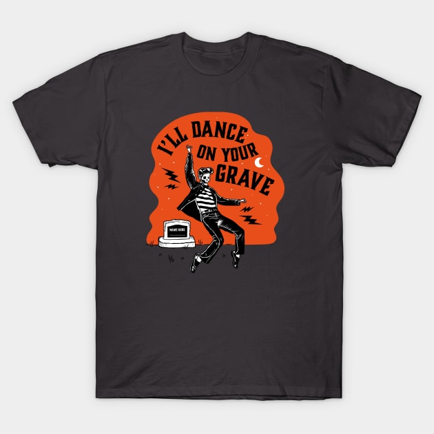 Rock and Roll! I'll Dance on your grave T-Shirt by VectorLance